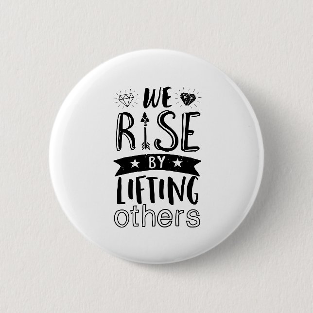Inspirational Kind Quote We Rise By Lifting Others 2 Inch Round Button (Front)