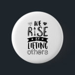 Inspirational Kind Quote We Rise By Lifting Others 2 Inch Round Button<br><div class="desc">Inspirational motivation quote to keep you inspired and motivate others around you.

Beautiful saying about being kind and supporting each other. We rise by lifting others.

Background colour can be customized to your desired colour.</div>