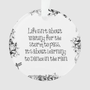 Inspirational Learning to dance in the Rain Quote Ornament