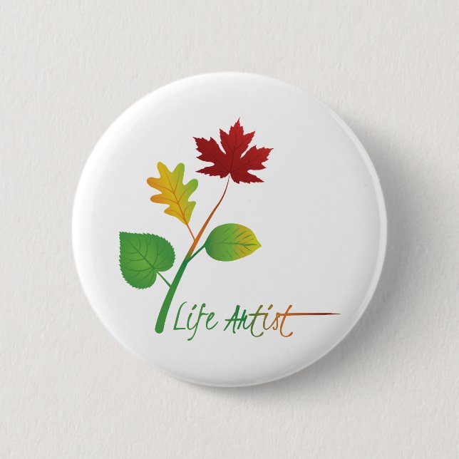 Inspirational Life Artist Quote, with Leaves 2 Inch Round Button (Front)