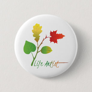 Inspirational Life Artist Slogan, with Leaves 2 Inch Round Button