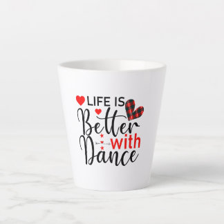 Inspirational "Life is Better with Dance" Latte Mug