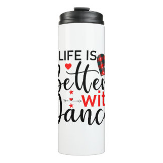 Inspirational "Life is Better with Dance" Thermal Tumbler