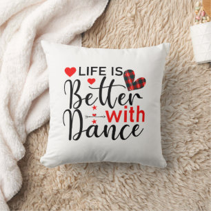 Inspirational "Life is Better with Dance" Throw Pillow