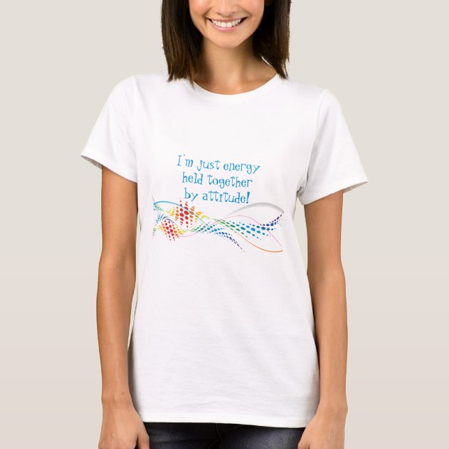 Inspirational Life Quote Energy Held by Attitude T T-Shirt (Front)