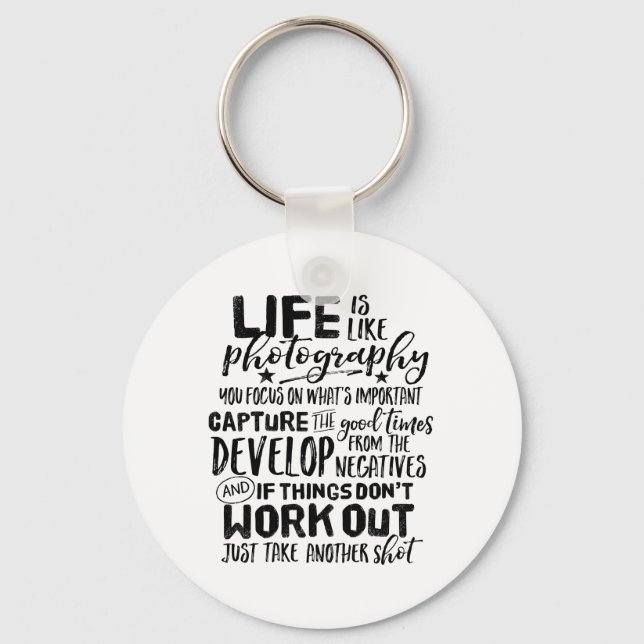 Inspirational Life Quote Photography Photographer Keychain (Front)