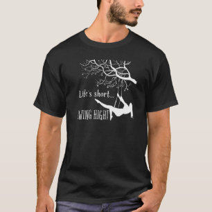 Inspirational Life´s Short Swing High Motivational T-Shirt