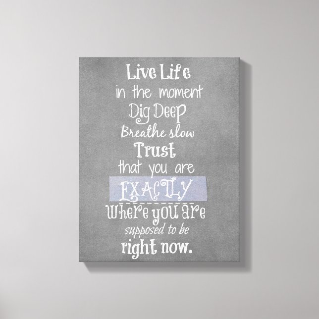 Inspirational Live in the Moment Affirmation Quote Canvas Print (Front)
