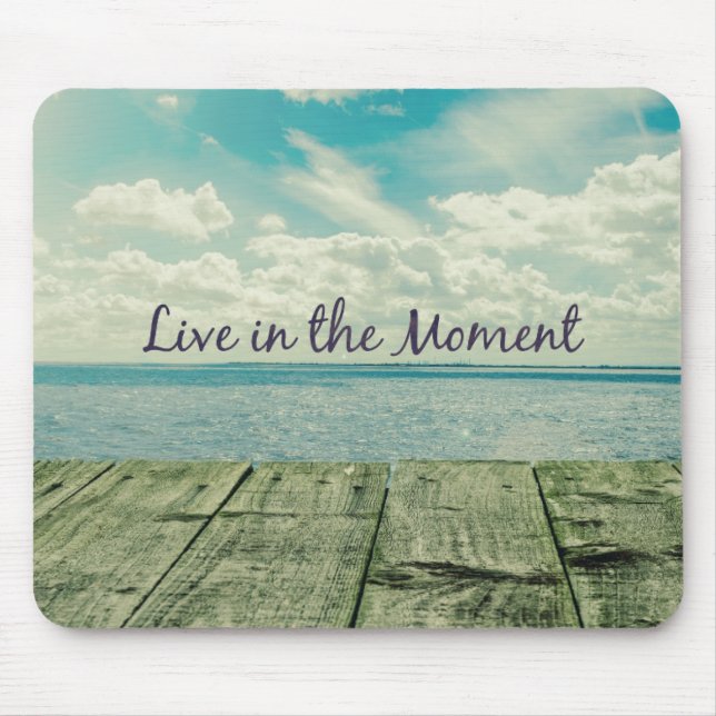 Inspirational Live in the Moment Affirmation Quote Mouse Pad (Front)