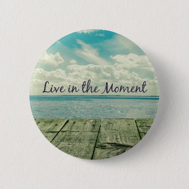 Inspirational Live in the Moment Quote 2 Inch Round Button (Front)