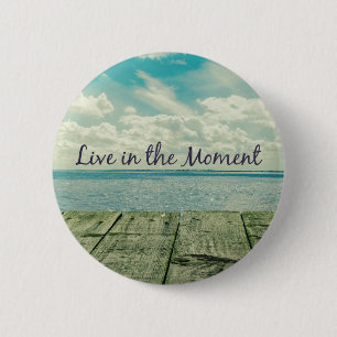 Inspirational Live in the Moment Quote 2 Inch Round Button