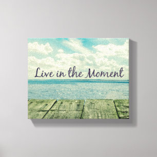 Inspirational Live in the Moment Quote Canvas Print