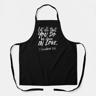Inspirational Love Scripture - 1 Corinthians 16:14 Apron