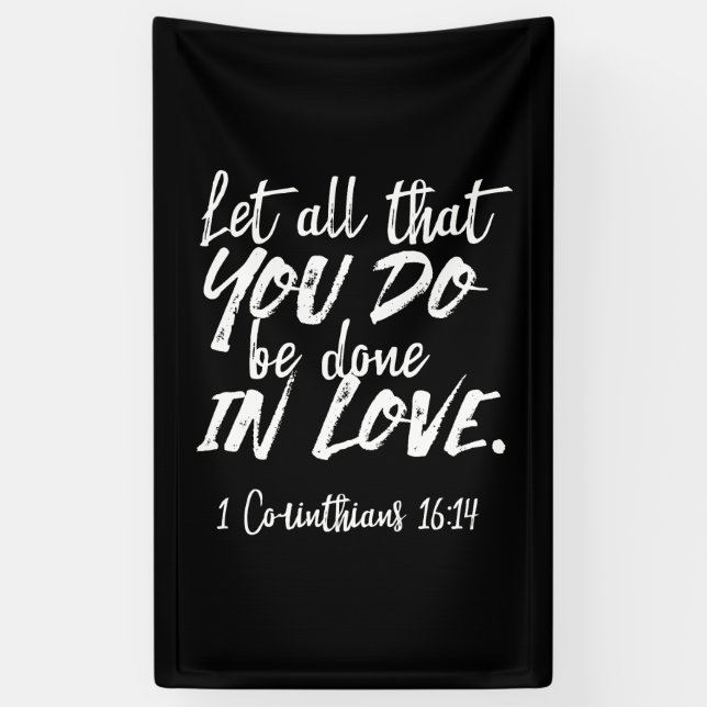 Inspirational Love Scripture - 1 Corinthians 16:14 Banner (Vertical)