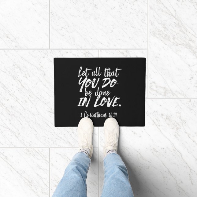 Inspirational Love Scripture - 1 Corinthians 16:14 Doormat (Indoor)