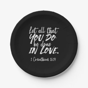Inspirational Love Scripture - 1 Corinthians 16:14 Paper Plate