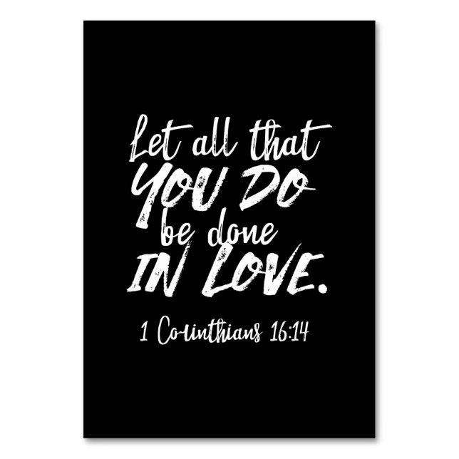 Inspirational Love Scripture - 1 Corinthians 16:14 Table Number (Front)