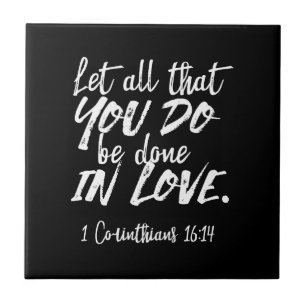Inspirational Love Scripture - 1 Corinthians 16:14 Tile