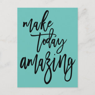 Inspirational Make Today Amazing Script Teal Postcard