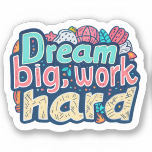 Inspirational Motivation Dream Big Hard Work
