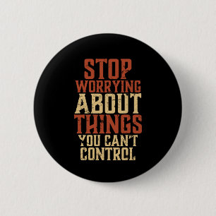Inspirational Motivation Life Quote Stop Worrying 2 Inch Round Button