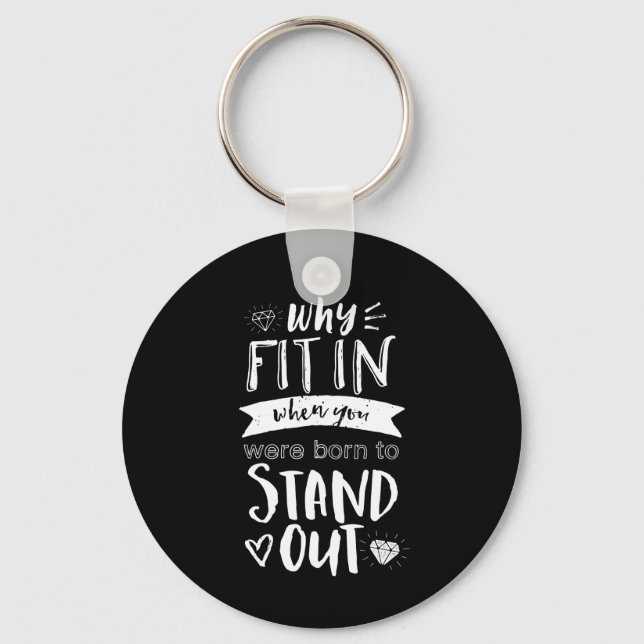 Inspirational Motivation Quote Born To Stand Out Keychain (Front)
