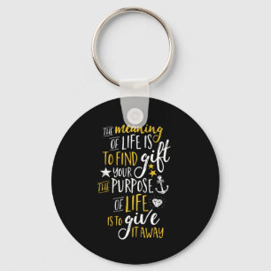 Inspirational Motivation Quote The Meaning Of Life Keychain