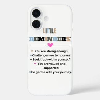 Inspirational Motivational Gifts Little Reminders iPhone 16 Case