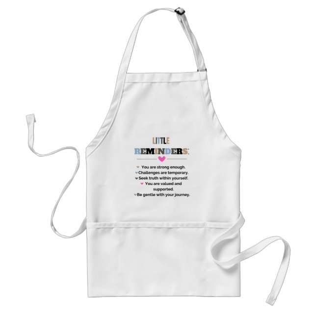Inspirational Motivational Gifts Little Reminders Standard Apron (Front)