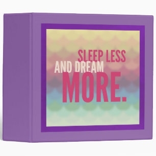 Inspirational Motivational Sleep Less Dream More Binder