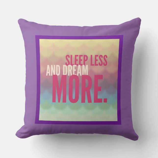 Inspirational Motivational Sleep Less Dream More Throw Pillow (Front)