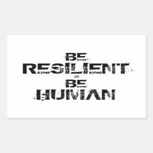 Inspirational motto (be resilient be human) sticker
