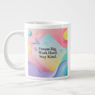 Inspirational Mug – "Dream Big. Work Hard. Stay Ki