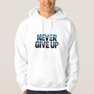 inspirational, "Never give up",  T-Shirt Hoodie