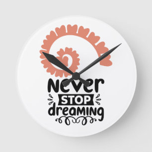 Inspirational "Never Stop Dreaming" Motivational Round Clock