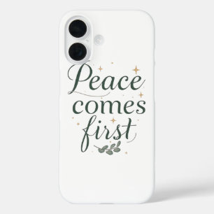 Inspirational "Peace Comes First" Quote iPhone 16 Case