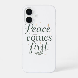 Inspirational "Peace Comes First" Quote iPhone 16 Case