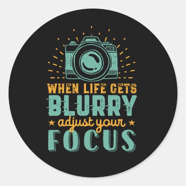 Inspirational Photography When Life Gets Blurry Classic Round Sticker (Front)