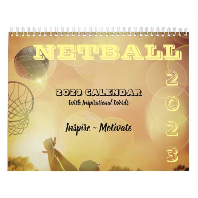Inspirational Pictures and Quotes Netball 2023 Calendar (Cover)