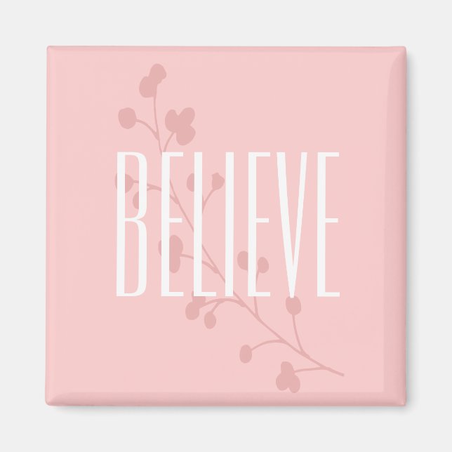 Inspirational Pink Floral Believe Magnet (Front)