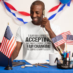 Inspirational Political Activist Quote on Change T-Shirt<br><div class="desc">I am no longer accepting the things I cannot change, I am changing the things I cannot accept. Make a difference, take a stand with this cool politics t-shirt for a strong feminist. An awesome political activist design for marches and protests featuring an inspirational quote to demand change, equal rights,...</div>
