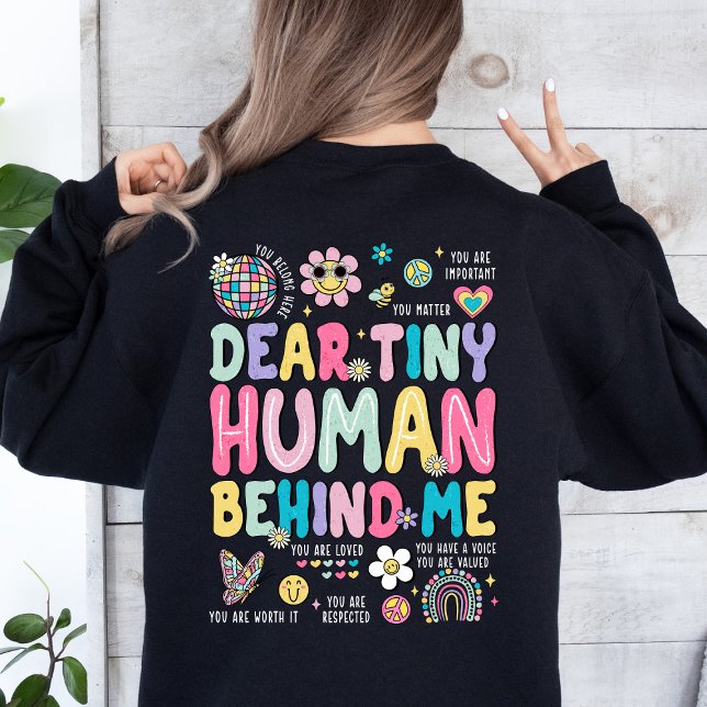 Inspirational Positive Message Dear Tiny Human Sweatshirt (Creator Uploaded)