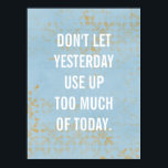 inspirational poster, typography, custom blue poster<br><div class="desc">"Don't let yesterday use up too much of today." Inspirational quote about life,  yesterday,  custom poster in light blue. // Modern typography wall art,  home decor // Graphic art text design</div>