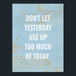 inspirational poster, typography, custom blue poster<br><div class="desc">"Don't let yesterday use up too much of today." Inspirational quote about life,  yesterday,  custom poster in light blue. // Modern typography wall art,  home decor // Graphic art text design</div>