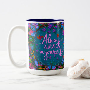 Inspirational Pretty Floral Believe in Yourself Two-Tone Coffee Mug