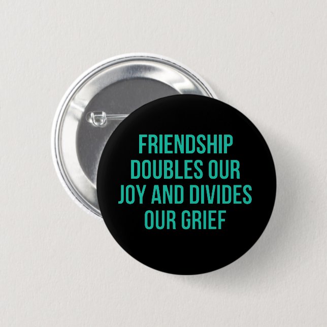 Inspirational quote about friendship 2 inch round button (Front & Back)