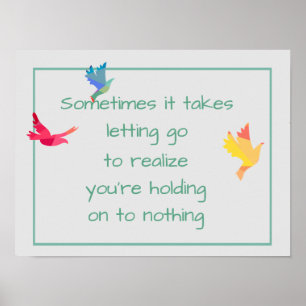 inspirational,quote,about,holding+on,letting+go,co poster