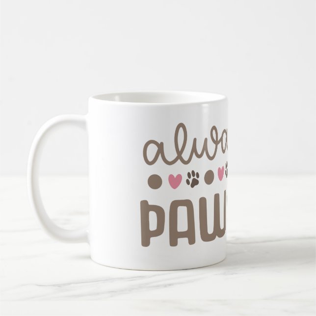 Inspirational Quote: Always Be Paws-itive Coffee Mug (Left)