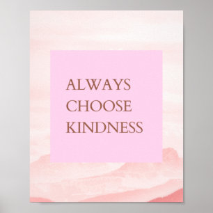 Inspirational Quote Always Choose Kindness Poster