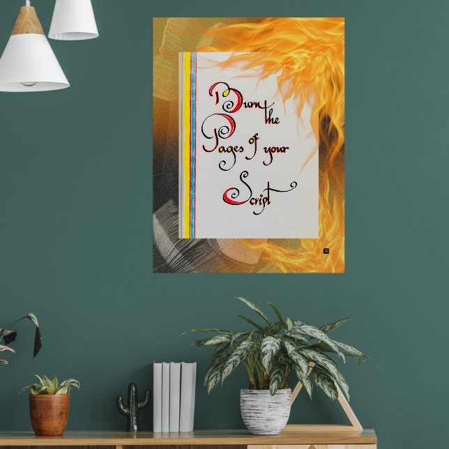 Inspirational quote Burn the pages of your script Poster (Living Room 1)